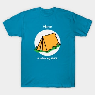 Home is Where My Tent is T-Shirt